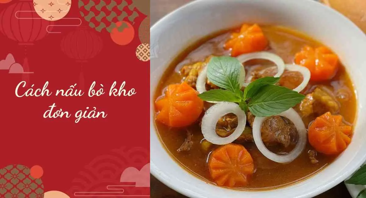 4 cách nấu món bò kho đơn giản, cực ngon ai cũng làm được