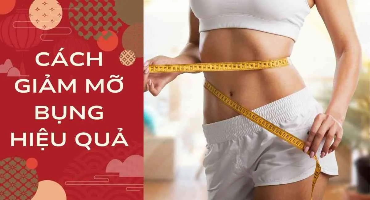 6 cách giảm mỡ bụng hiệu quả, chia sẻ bởi chuyên gia dinh dưỡng