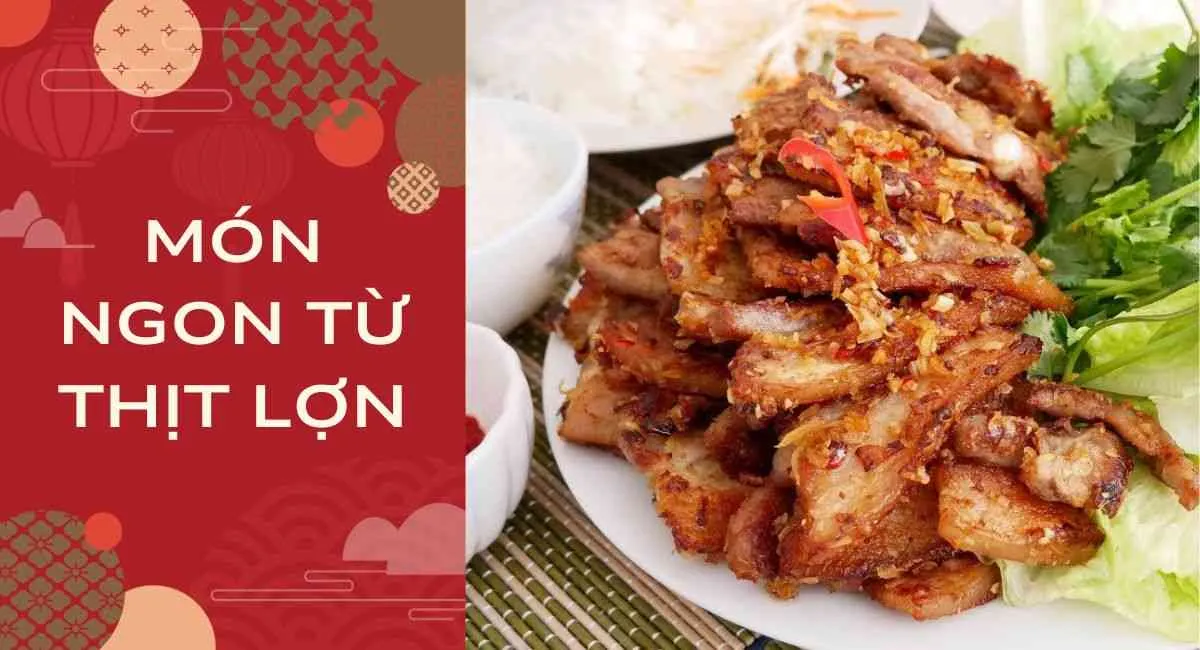 9 món ngon từ thịt lợn, ăn cả tháng vẫn thòm thèm