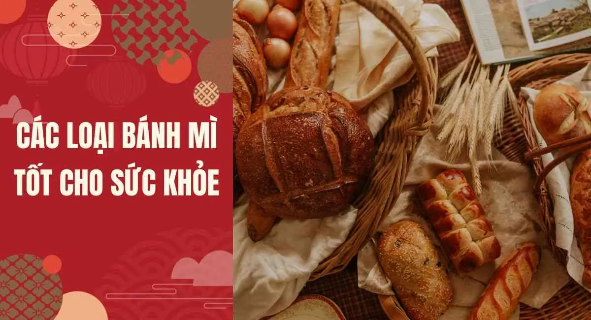 Các loại bánh mì tốt cho sức khoẻ, nên ăn theo lời khuyên của bác sĩ