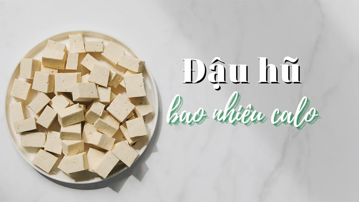 Đậu phụ bao nhiêu calo – Một số lưu ý giảm cân từ đậu phụ