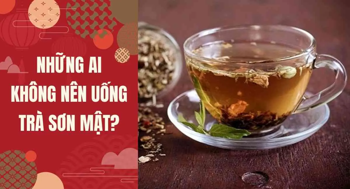 Những ai không nên uống trà sơn mật, cẩn thận nguy hiểm kiểm tra ngay