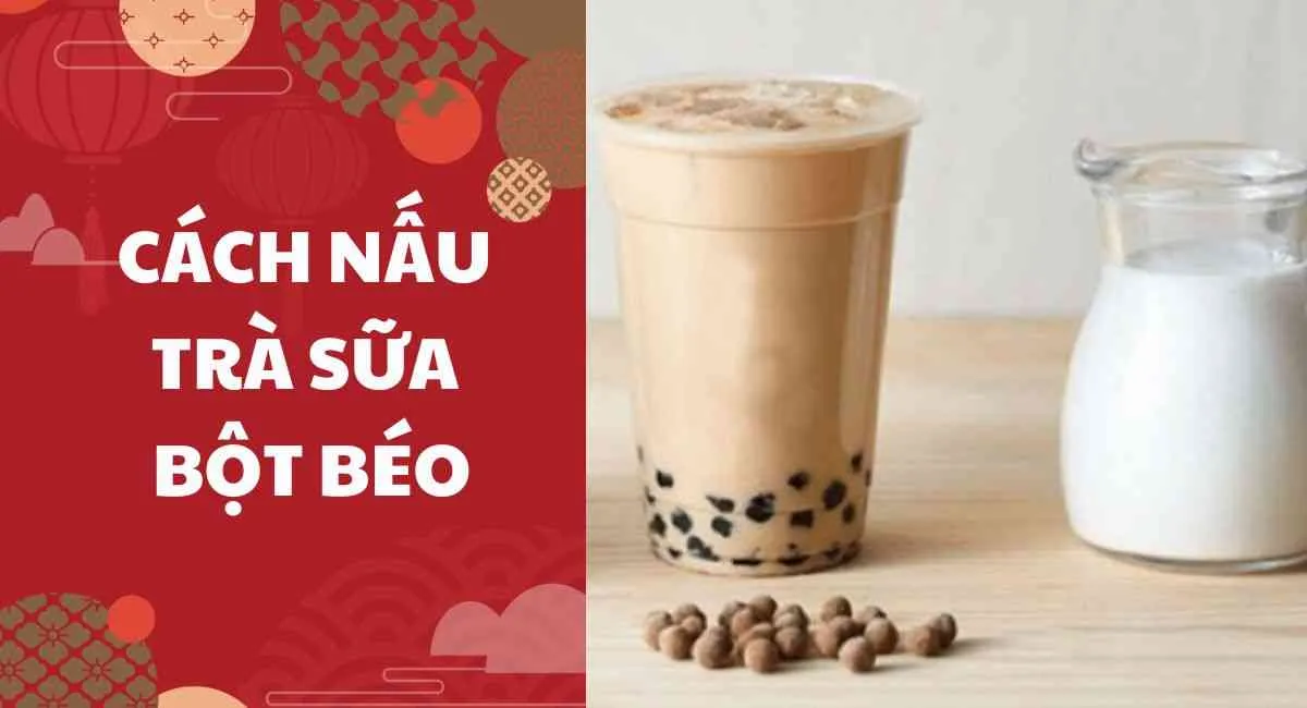 Sáng tạo với cách nấu trà sữa bột béo thơm ngon như ngoài cửa hàng