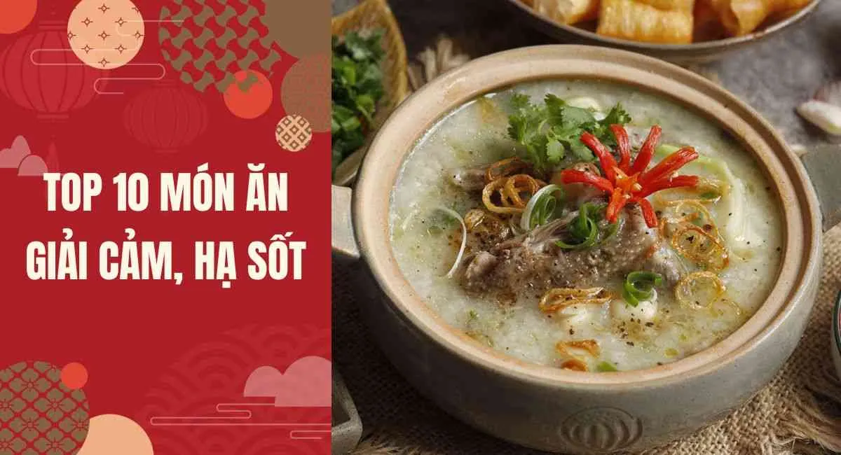 Top 10 món ăn giải cảm, hạ sốt tức thì theo khuyến cáo của bác sĩ